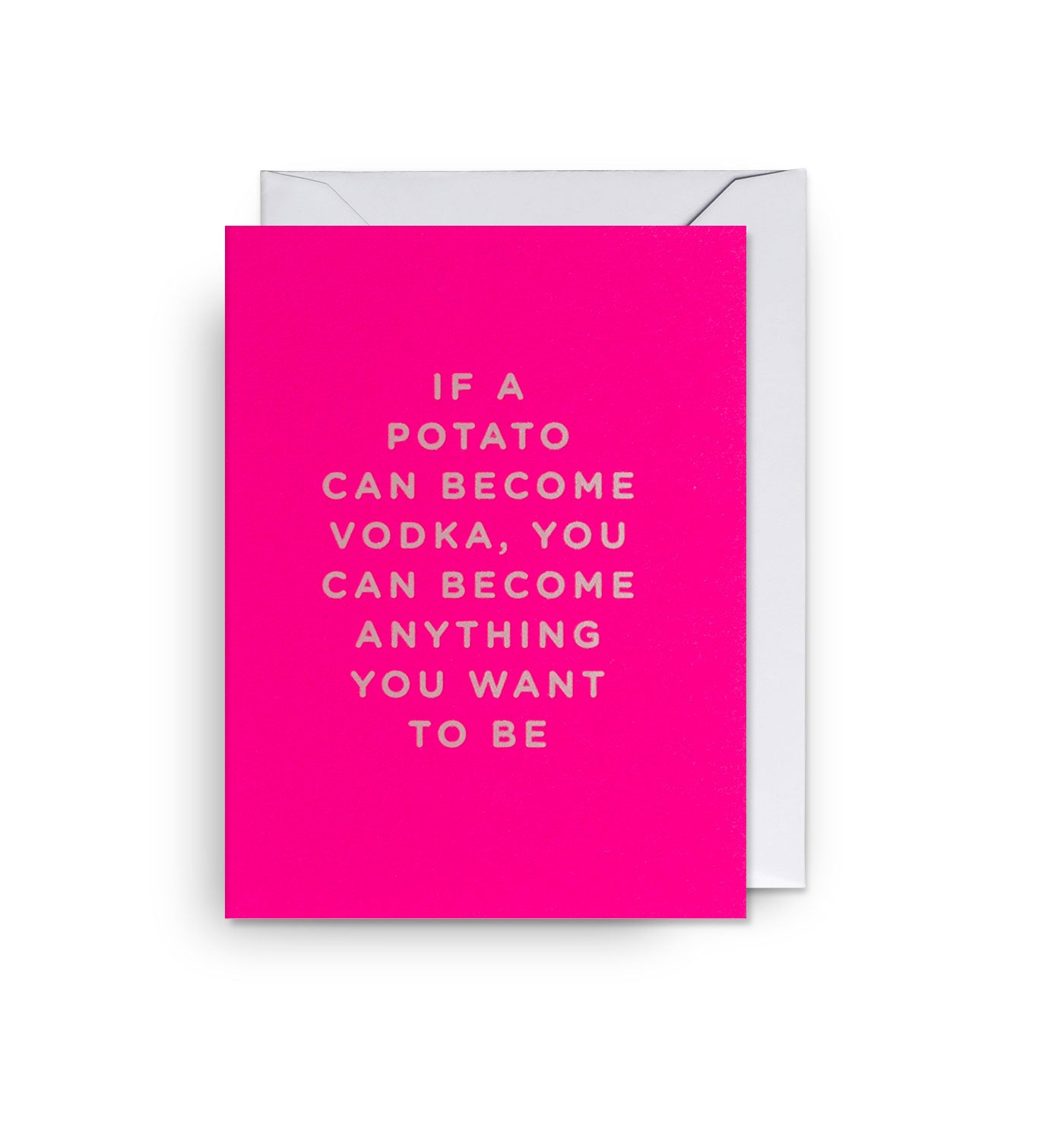 If a Potato Can Become Vodka, You Can Be Anything You Want Mini Card